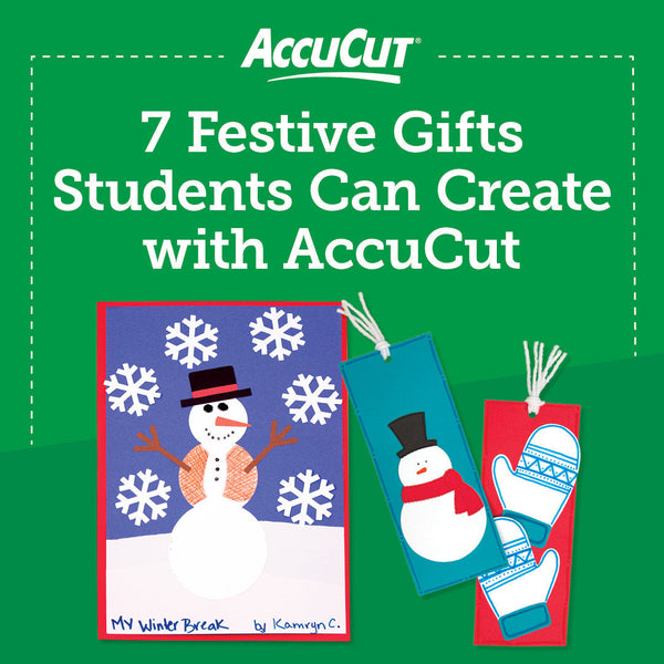 7 Festive Gifts Students Can Create with AccuCut