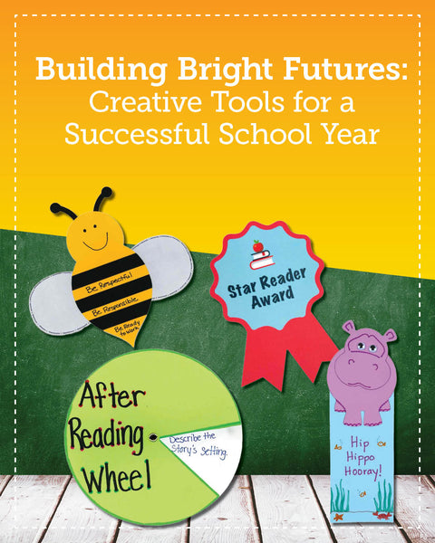 Building Bright Futures: Creative Tools for a Successful School Year