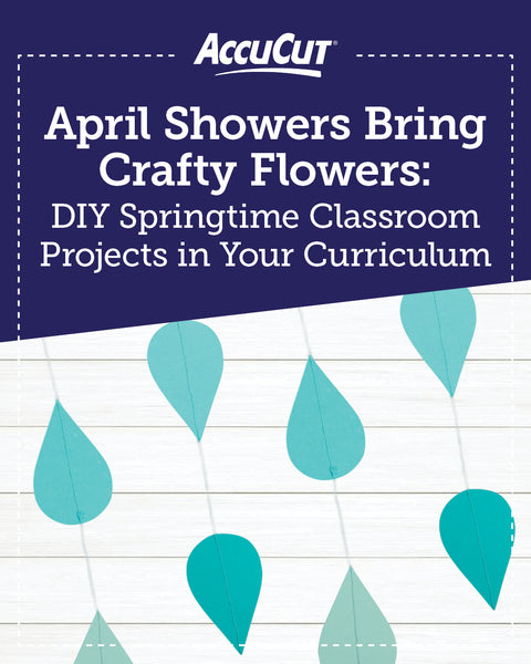 April Showers Bring Crafty Flowers: DIY Springtime Classroom Projects